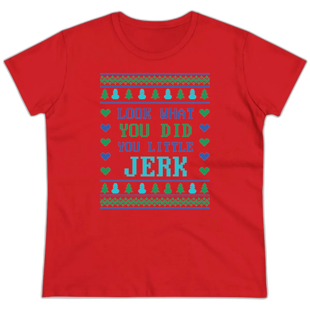 Look What You Did You Little Jerk Ladies Tee in Red
